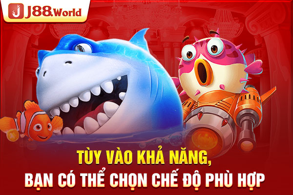 Tùy vào khả năng, bạn có thể chọn chế độ phù hợp Tùy vào khả năng, bạn có thể chọn chế độ phù hợp